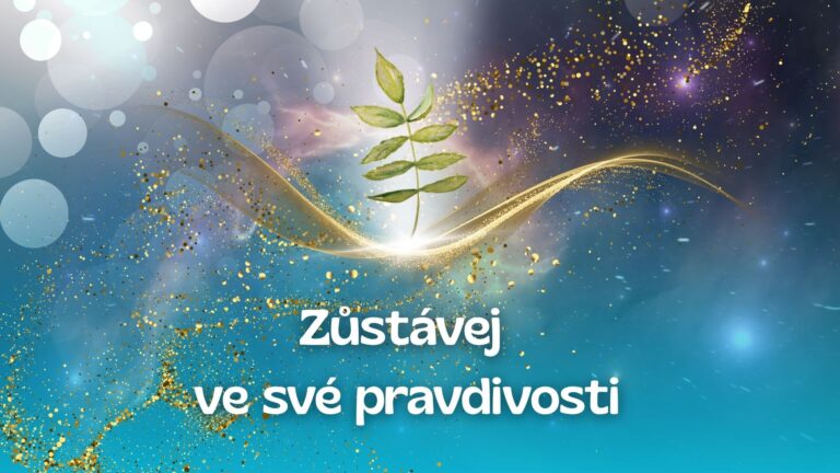 13.Zůstávej ve své pravdivosti