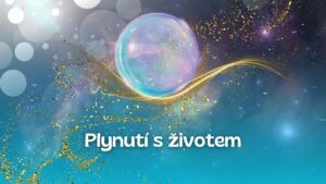 5. Plynutí s životem