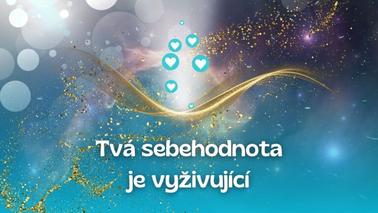 17.Tvá sebehodnota je vyživující